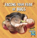 Image for Facing your fear of bugs