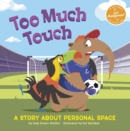 Image for Too much touch  : a story about personal space