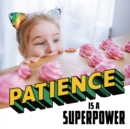 Image for Patience Is a Superpower