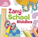 Image for Zany School Riddles