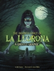Image for The doomed spirit of La Llorona  : a ghostly graphic