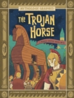 Image for The Trojan horse  : a modern graphic Greek myth
