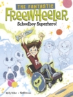 Image for The Fantastic Freewheeler, schoolboy superhero!  : a graphic novel