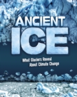 Image for Ancient Ice : What Glaciers Reveal About Climate Change