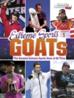 Image for Extreme sports GOATs  : the greatest extreme sports stars of all time