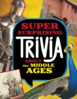Image for Super Surprising Trivia About the Middle Ages