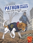 Image for Patron Sniffs Out Danger : Heroic Bomb-Detecting Dog of Ukraine