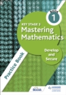 Image for Key Stage 3 mastering mathematics  : develop and secure: Practice book 1