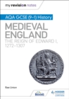 Image for My Revision Notes: AQA GCSE (9–1) History: Medieval England: the reign of Edward I, 1272–1307