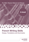 Image for A-level French writing skills: essays, translations and summaries : for AQA, Pearson Edexcel and Eduqas