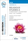Image for My Revision Notes: AQA GCSE (9-1) Religious Studies Specification A Christianity, Buddhism and the Religious, Philosophical and Ethical Themes