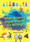 Image for Reading Planet: Astro   When Science Experiments Go Wrong! - Earth/White band