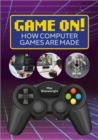 Image for Game On!: How Computer Games Are Made