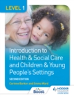 Image for Level 1 Introduction to Health &amp; Social Care and Children &amp; Young People&#39;s Settings, Second Edition