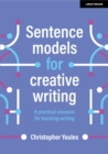 Image for Sentence models for creative writing  : a practical resource for teaching writing