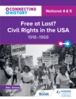 Image for Connecting History: National 4 &amp; 5 Free at Last? Civil Rights in the USA, 1918-1968