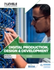 Digital Production, Design and Development. Core - Maureen Everett,Sonia Stuart
