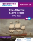 Image for Connecting History: National 4 &amp; 5 The Atlantic Slave Trade, 1770–1807