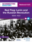 Image for Connecting History: National 4 &amp; 5 Red Flag: Lenin and the Russian Revolution, 1894–1921