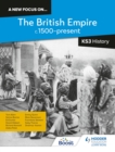 Image for A new focus on the British empire, c.1500-present: for Key Stage 3 history