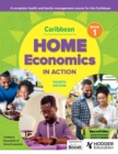 Image for Caribbean Home Economics in Action Book 1 Fourth Edition: A Complete Health &amp; Family Management Course for the Caribbean