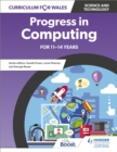 Image for Curriculum for Wales: Progress in Computing for 11-14 Years