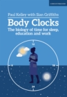 Image for Body clocks: the biology of time for sleep, education and work