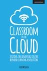 Image for Classroom in the cloud: seizing the advantage in the blended learning revolution