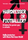 Image for Hairdresser or Footballer?: Bridging the gender gap in schools