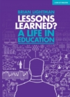 Image for Lessons learned?: a life in education