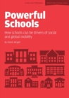 Image for Powerful schools: how schools can be drivers of social and global mobility