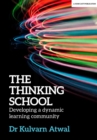 Image for Thinking school: developing a dynamic learning community