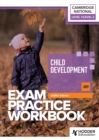 Image for Child Development (J809). Cambridge National Level 1/Level 2 Exam Practice Workbook : Cambridge National Level 1/Level 2,