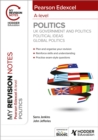 Image for My Revision Notes: Pearson Edexcel A-level Politics: UK Government and Politics, Political Ideas and Global Politics