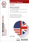 Image for My Revision Notes: Pearson Edexcel A-level Politics: UK Government and Politics, Political Ideas and US Government and Politics
