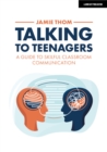 Image for Talking to teenagers  : a guide to skilful classroom communication