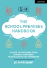 Image for The school premises handbook  : a guide for premises staff, business managers, headteachers and governors