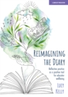 Image for Reimagining the Diary: Reflective Practice as a Positive Tool for Educator Wellbeing