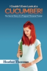 Image for I couldn&#39;t even look at a cucumber!
