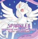 Image for Sparkles, the Magical White Unicorn: Book 1