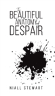 Image for The Beautiful Anatomy of Despair