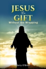 Image for Jesus: the gift without the wrapping