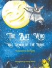 Image for The Bat Who Was Afraid Of The Night
