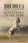 Image for Boudicca - Her Place in History and the Fortunes of Her Tribe
