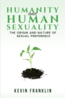 Image for Humanity and Human Sexuality: The Origin and Nature of Sexual Preference