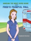 Image for Angelina the Great Super Nurse and Fred&#39;s Fearful Fall