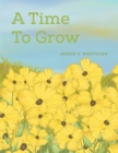 Image for A time to grow