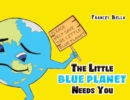 Image for The Little Blue Planet Needs You