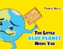 Image for Little Blue Planet Needs You