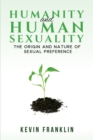 Image for Humanity and Human Sexuality: The Origin and Nature of Sexual Preference